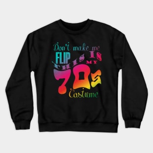 Don't Make Me Flip This is My 70s Costume Funny Groovy halloween Crewneck Sweatshirt